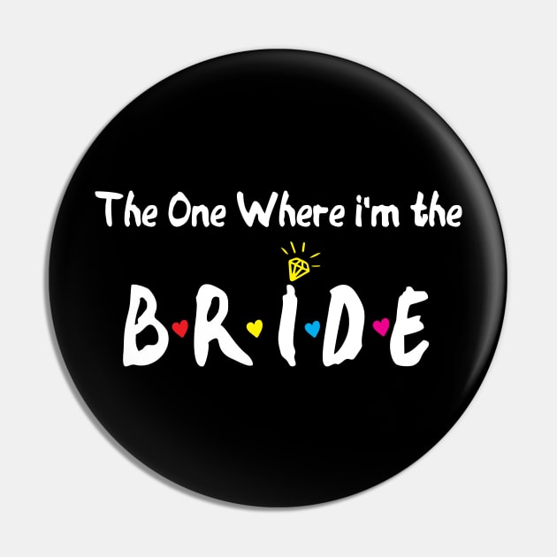 The One Where Im The Bride bride gift Pin by Gaming champion