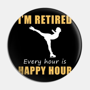 Glide into Retirement Bliss! 'I'm Retired, Every Hour is Happy Hour' Ice-Skating Tee & Hoodie ⛸️ Pin