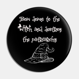 Bow to the Witch and destroy the patriarchy Pin