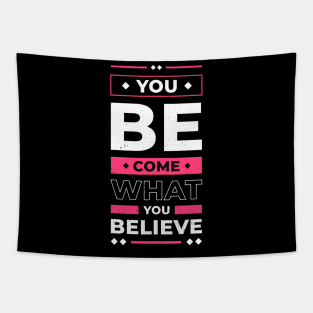 You Become What You Believe In Inspirational Quote Tapestry