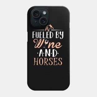 Fueled by Wine and Horses Phone Case