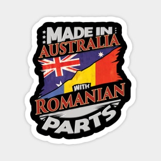 Made In Australia With Romanian Parts - Gift for Romanian From Romania Magnet