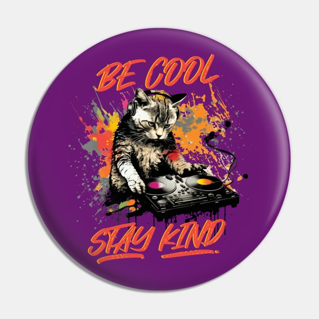 DJ Cat - Be Cool Stay Kind Pin by Unified by Design