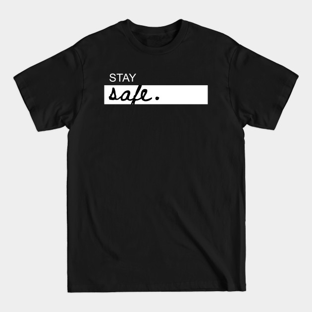 Disover Stay Safe Everyone! - Stay Safe - T-Shirt