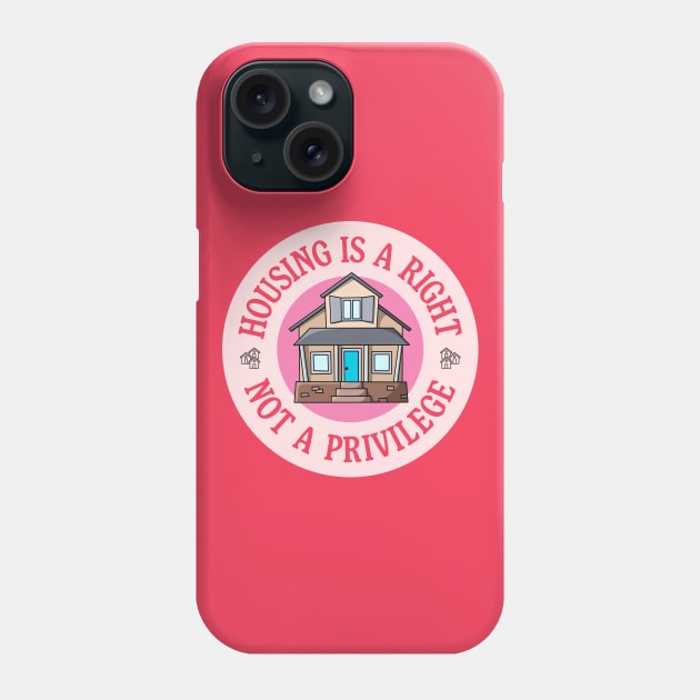 Housing Is A Right - Not A Privilege Phone Case by Football from the Left