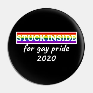 Stuck inside for gay pride 2020 Pin