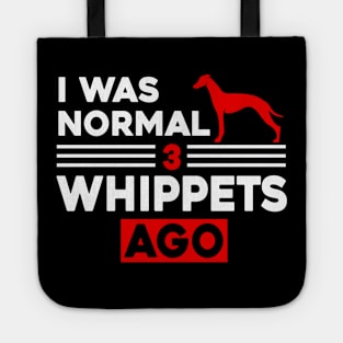 I Was Normal 3 Whippets Ago Tote