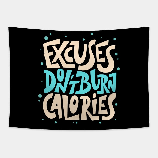 Excuses Don't Burn Calories Fitness Motivation Tapestry by Foxxy Merch