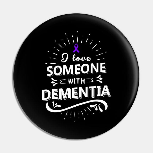 I love someone with Dementia Pin by Caskara