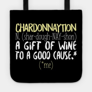 Chardonnaytion A Gift Of Wine To A Good Cause (Me) Tote