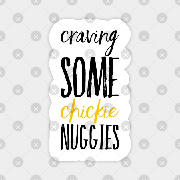 Craving some Chickie Nuggies Magnet by BoogieCreates