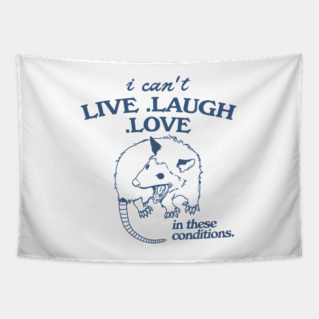 Possum  I can't live laugh love in these conditions, funny possum meme Tapestry by Hamza Froug