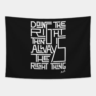 Doing the right thing is always the right thing (white) Tapestry