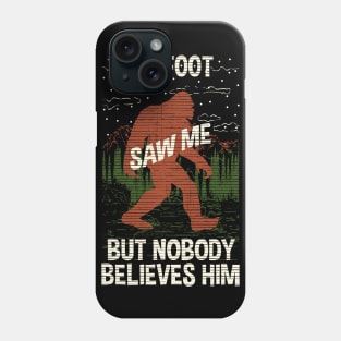 Bigfoot Saw Me - Bigfoot Believer Phone Case