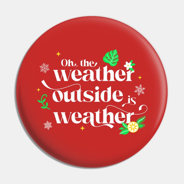 Forgetting Sarah Marshall - Weather Outside is Weather Pin by Merlino Creative