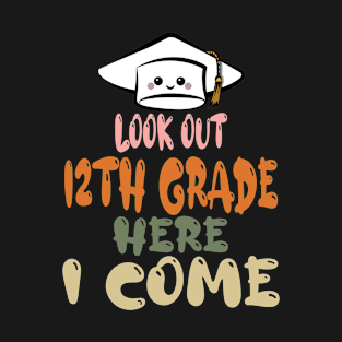 look out 12th grade here i come T-Shirt