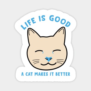 Life is good a cat makes it better Magnet