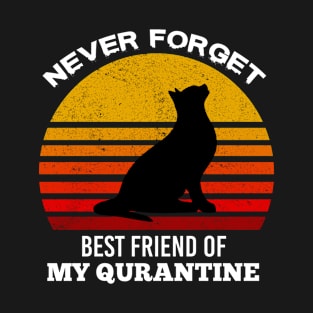 Never Forget Best Friend of My Quarantine T-Shirt