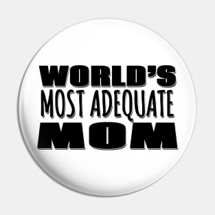 World's Most Adequate Mom Pin