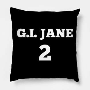 G.I.Jane 2....Funny T-shirt Pillow