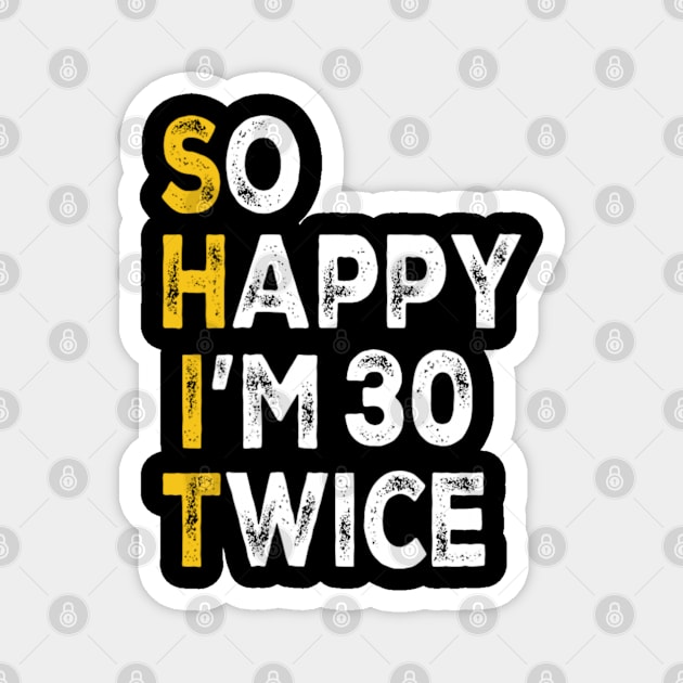 So Happy Im 30 Twice Funny 60th Birthday Magnet by Emily Ava 1