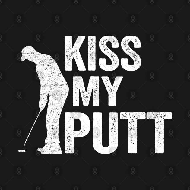 Kiss My Putt Funny Golfing by Kuehni