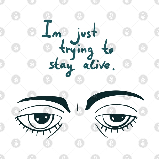 Pessimism . I’m just trying to stay alive. Sad eyes by cloudymoon