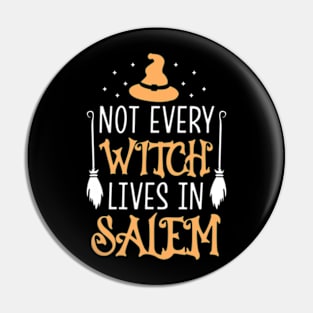 Not Every Witch Lives In Salem Pin