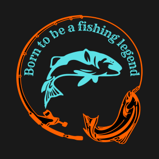 Born to be fishing legend T-Shirt