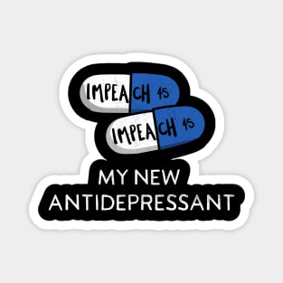 Impeach 45 The Best New Antidepressant Pills for Democracy Magnet