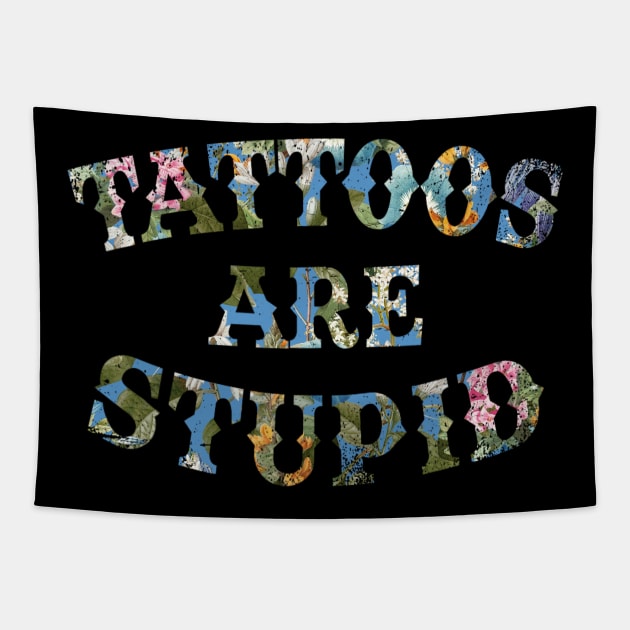 Tattoos Are Stupid Sarcastic Ink Addict Tattooed Tapestry by David white