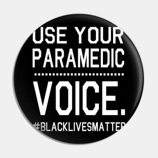 Use Your Paramedic Voice Black Lives Matter Fighting Support Help Hope Father Summer July 4th Day Pin