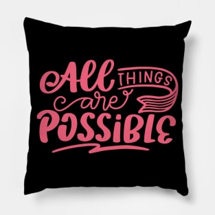 All Things Are Possible, Positivity, Uplifting Design Pillow