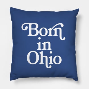 Born In Ohio - Typography Birth Place Design Pillow