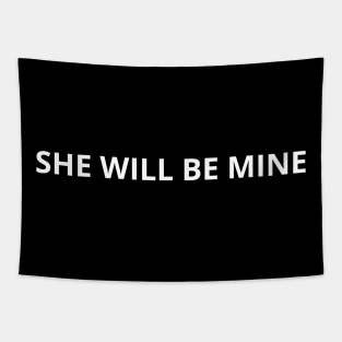 she will be mine Tapestry