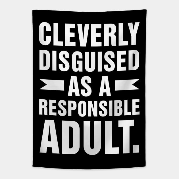 Cleverly Disguised as a Responsible Adult Tapestry by adik