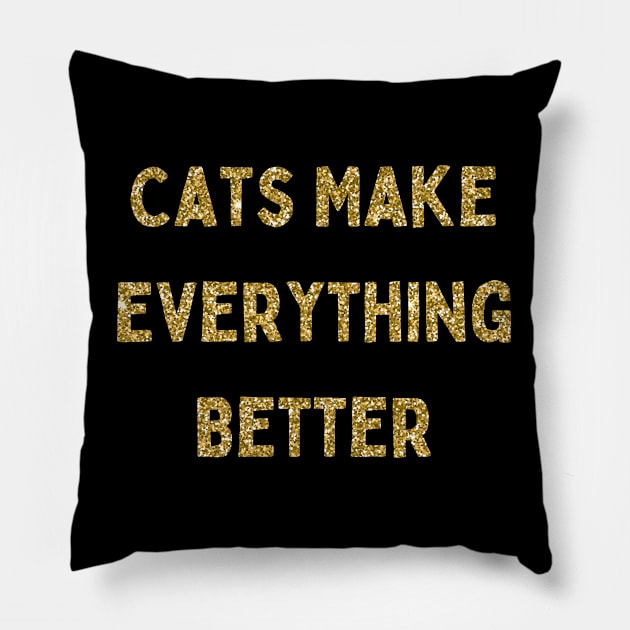 Cats Make Everything Better, Love Your Pet Day Pillow by DivShot 