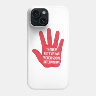 I've had enough social interaction introverts meme Phone Case