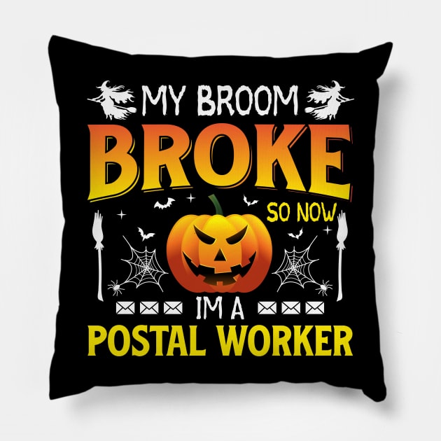 my broom broke so now i'm a postal worker Pillow by ProArts