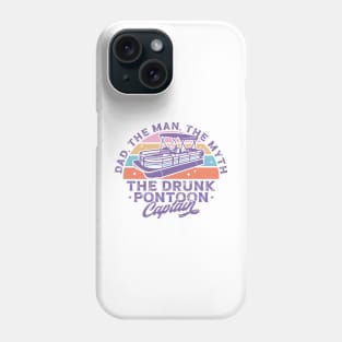 Dad The Man The Myth The Drunk Pontoon Captain Phone Case