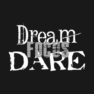 Dream Focus Dare T-Shirt