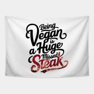 Being a vegan is a huge missed steak Tapestry