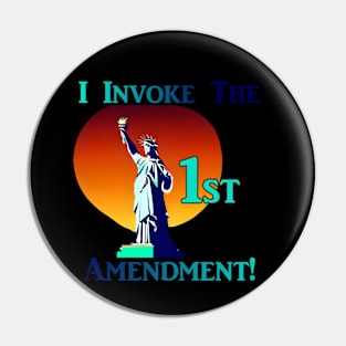 I Invoke the 1st Amendment! Pin