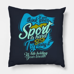 'You Think Your Sport Is Hard' Awesome Swimming Gift Pillow