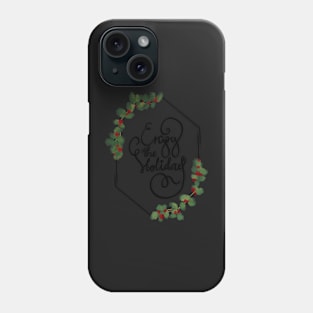 Enjoy the holiday Phone Case