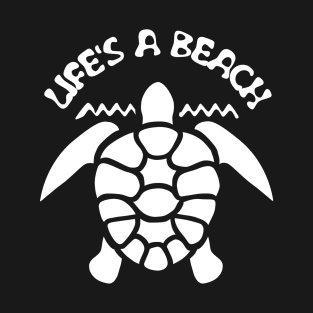 Life's a beach - Sea Turtle T-Shirt