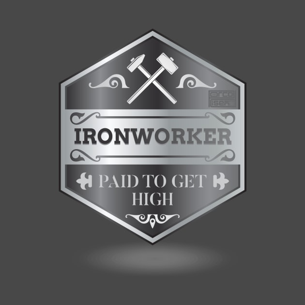 Funny Ironworker Paid to Get High Iron Metal Steel by porcodiseno