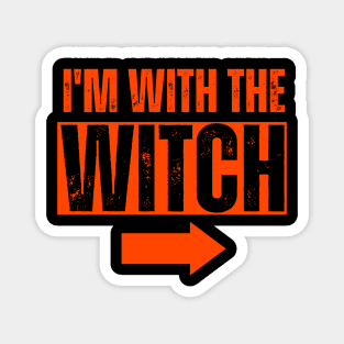 I'm with the witch Magnet