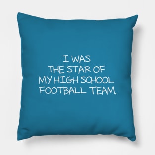 I was the star of my high school football team Pillow