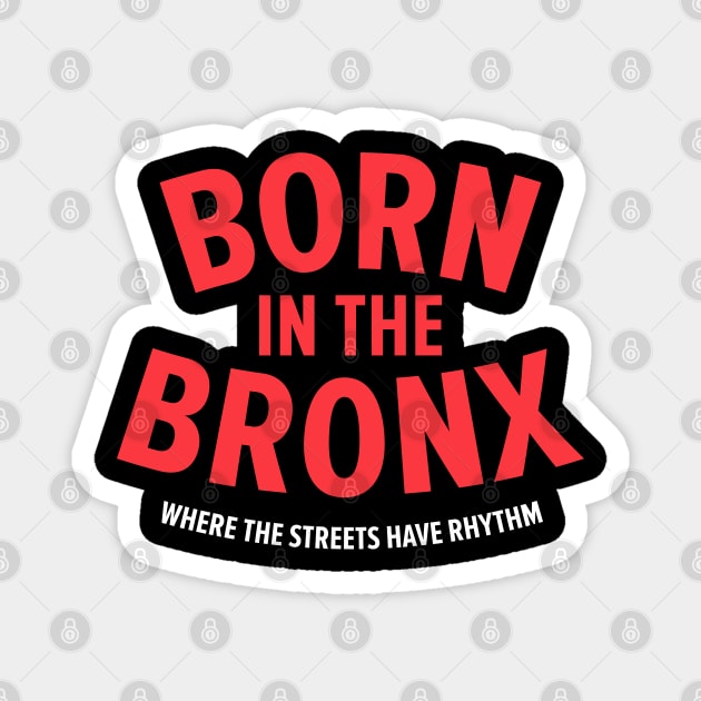 Born in the Bronx - Where the Streets Have Rhythm" | Hip Hop Roots Design Magnet by Boogosh